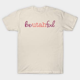 be*Utah*ful T-Shirt